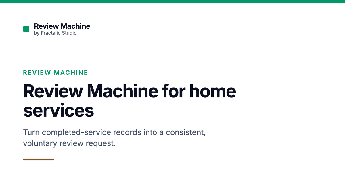 Review Machine for home services, a Fractalic Studio card with the line: Turn completed-service records into a consistent, voluntary review request.